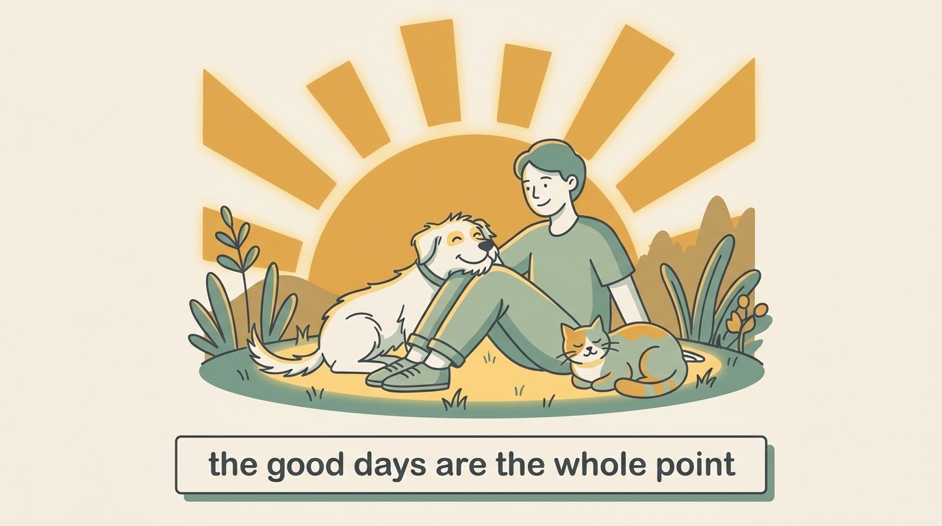 An owner sitting on the grass in soft afternoon sunshine, laughing as a relaxed dog leans into them and a cat suns itself nearby; a warm card reads “the good days are the whole point”.