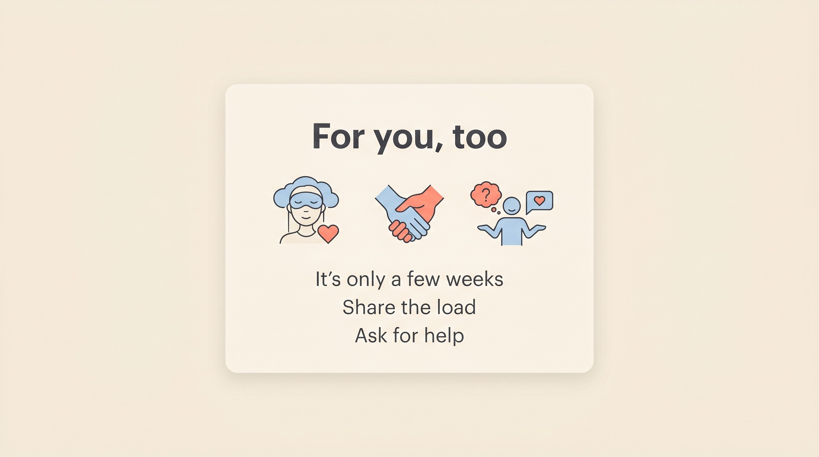 A reassuring flat-vector card on a cream background acknowledging owner exhaustion, with three short labelled prompts reading It is only a few weeks, Share the load, Ask for help, in soft charcoal with warm accents